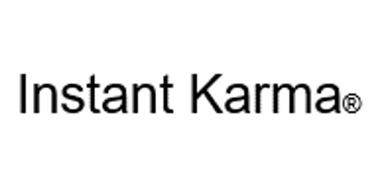 Instant Karma Instant Karma®